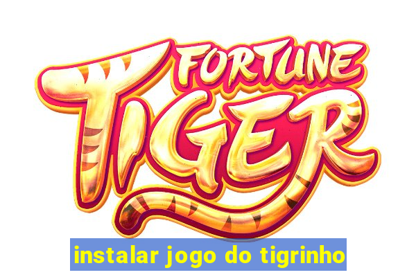 instalar jogo do tigrinho